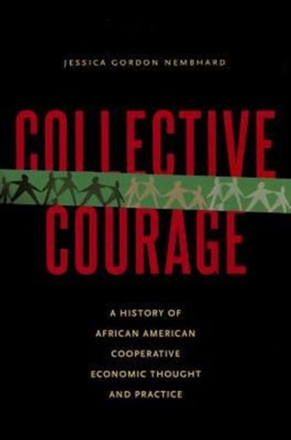 Collective Courage : A History of African American Cooperative Economic Thought and Practice, Hardback Book
