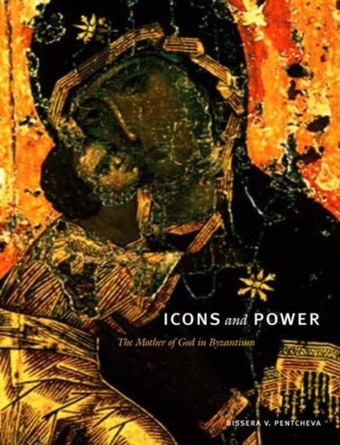 Icons and Power : The Mother of God in Byzantium, Paperback / softback Book