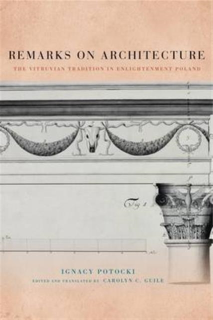 Remarks on Architecture : The Vitruvian Tradition in Enlightenment Poland, Paperback / softback Book