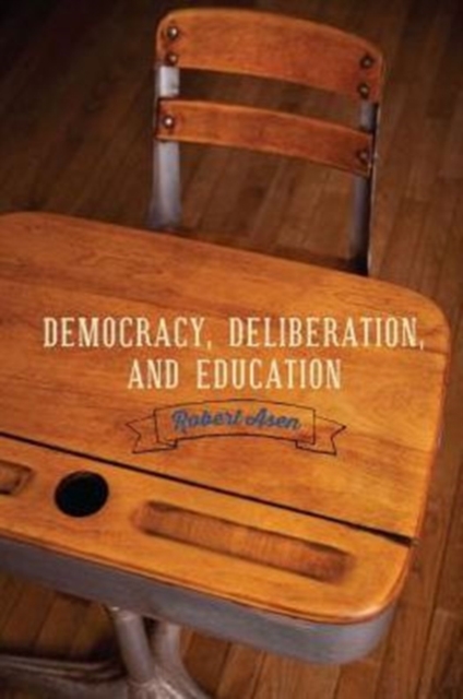 Democracy, Deliberation, and Education, Paperback / softback Book