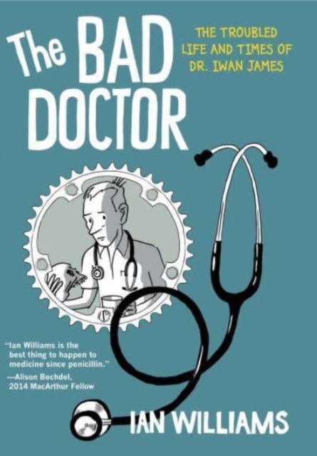 The Bad Doctor : The Troubled Life and Times of Dr. Iwan James, Paperback / softback Book