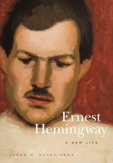 Ernest Hemingway : A New Life, Hardback Book