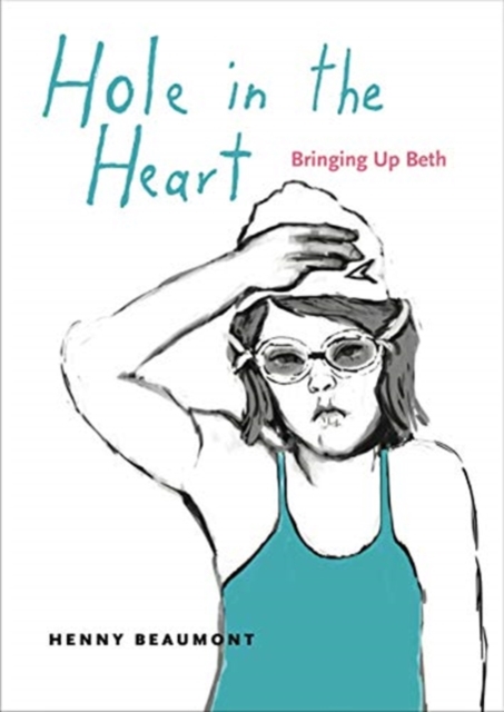 Hole in the Heart : Bringing Up Beth, Paperback / softback Book