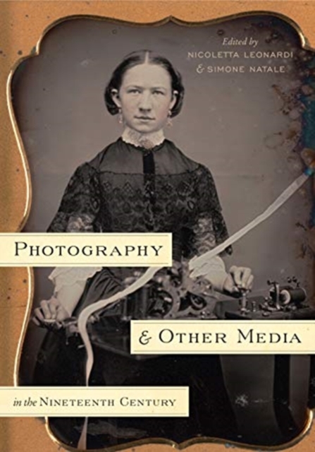 Photography and Other Media in the Nineteenth Century, Paperback / softback Book