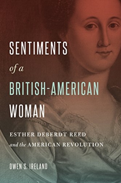 Sentiments of a British-American Woman : Esther DeBerdt Reed and the American Revolution, Paperback / softback Book