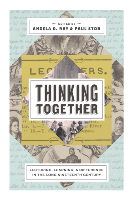 Thinking Together : Lecturing, Learning, and Difference in the Long Nineteenth Century, Paperback / softback Book