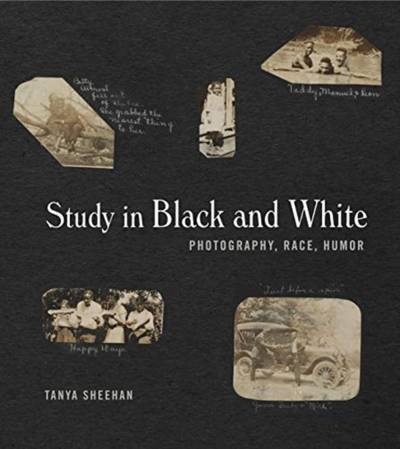 Study in Black and White : Photography, Race, Humor, Hardback Book