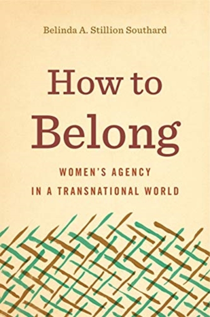 How to Belong : Women’s Agency in a Transnational World, Paperback / softback Book