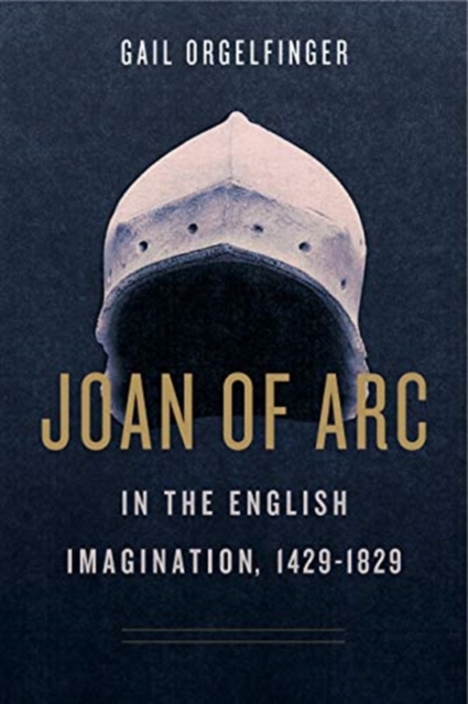 Joan of Arc in the English Imagination, 1429-1829, Hardback Book
