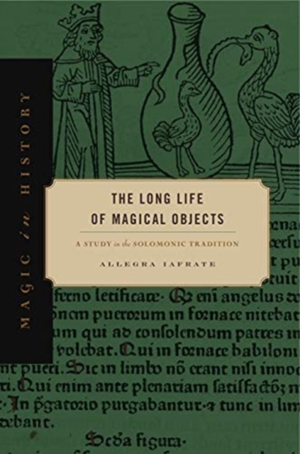 The Long Life of Magical Objects : A Study in the Solomonic Tradition, Hardback Book