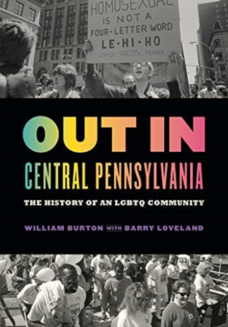 Out in Central Pennsylvania : The History of an LGBTQ Community, Paperback / softback Book