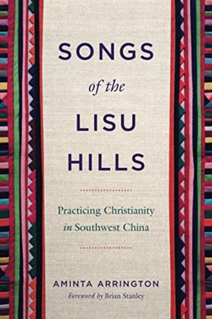 Songs of the Lisu Hills : Practicing Christianity in Southwest China, Hardback Book