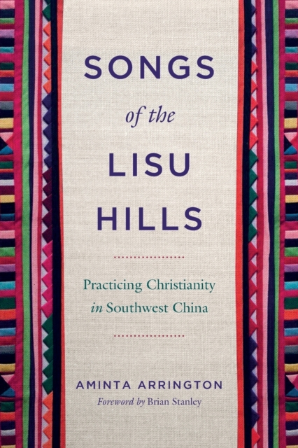Songs of the Lisu Hills : Practicing Christianity in Southwest China, Paperback / softback Book