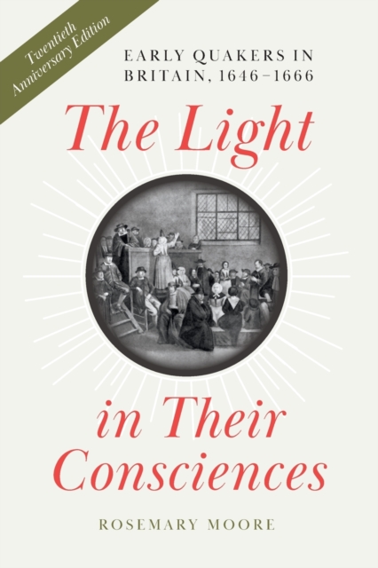 The Light in Their Consciences : Early Quakers in Britain, 1646–1666, Paperback / softback Book