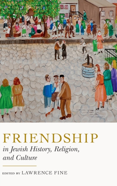 Friendship in Jewish History, Religion, and Culture, Hardback Book
