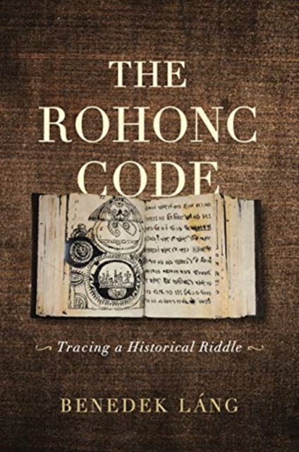 The Rohonc Code : Tracing a Historical Riddle, Paperback / softback Book