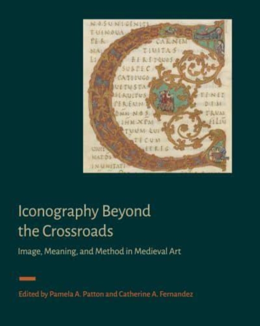 Iconography Beyond the Crossroads : Image, Meaning, and Method in Medieval Art, Hardback Book