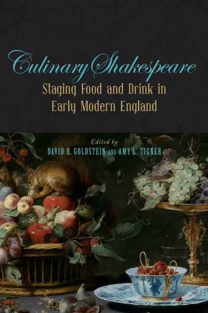 Culinary Shakespeare : Staging Food and Drink in Early Modern England, Paperback / softback Book