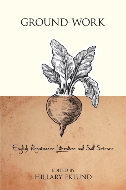 Ground-Work : English Renaissance Literature and Soil Science, Paperback / softback Book