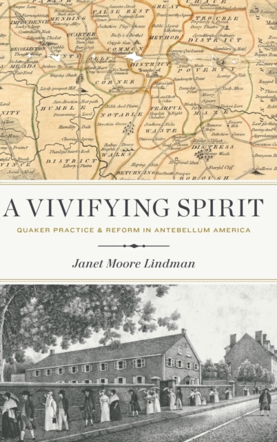 A Vivifying Spirit : Quaker Practice and Reform in Antebellum America, Hardback Book
