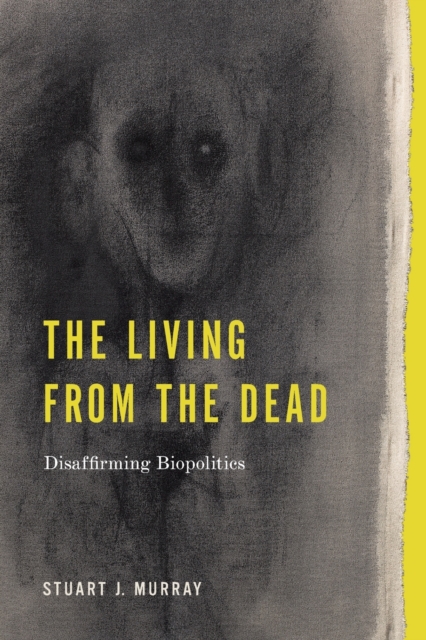 The Living from the Dead : Disaffirming Biopolitics, Paperback / softback Book