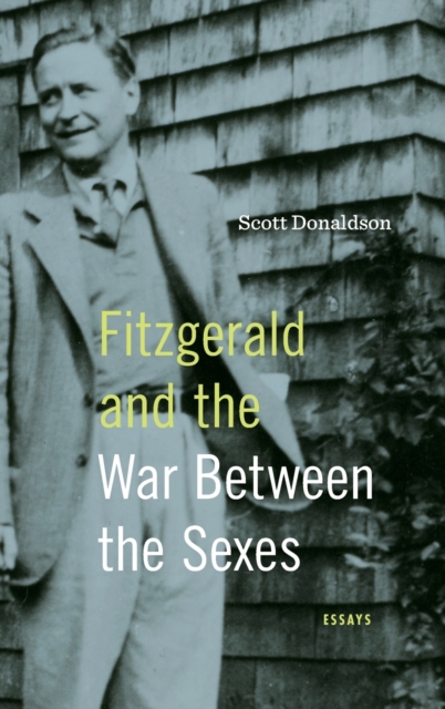 Fitzgerald and the War Between the Sexes : Essays, Hardback Book