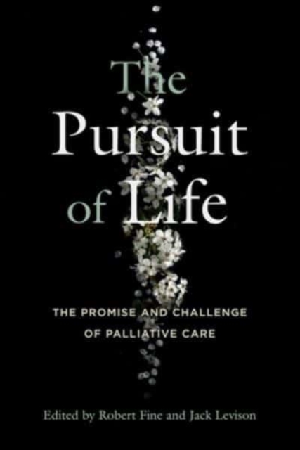 The Pursuit of Life : The Promise and Challenge of Palliative Care, Paperback / softback Book