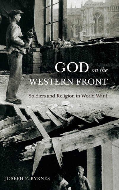 God on the Western Front : Soldiers and Religion in World War I, Hardback Book