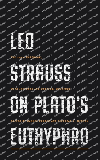 Leo Strauss on Plato’s Euthyphro : The 1948 Notebook, with Lectures and Critical Writings, Hardback Book