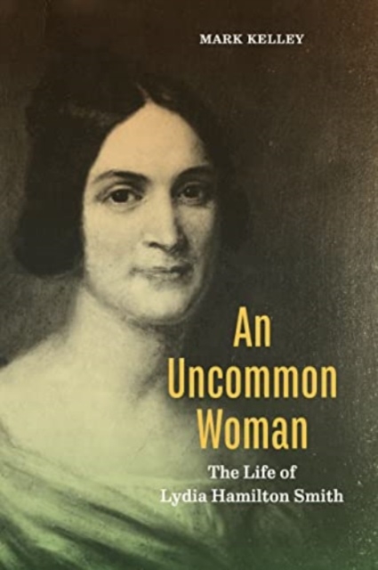An Uncommon Woman : The Life of Lydia Hamilton Smith, Paperback / softback Book
