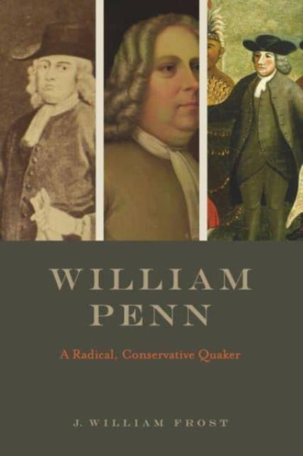 William Penn : A Radical, Conservative Quaker, Hardback Book