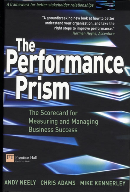 The Performance Prism : The Scorecard for Measuring and Managing Business Success, Mixed media product Book