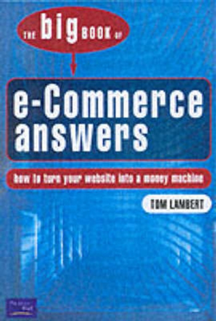 The Big Book of e-Commerce Answers : How to turn your website into a money machine, Paperback / softback Book