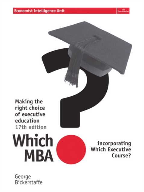 Which MBA? : A Critical Guide to the World's Best MBA's, Paperback Book
