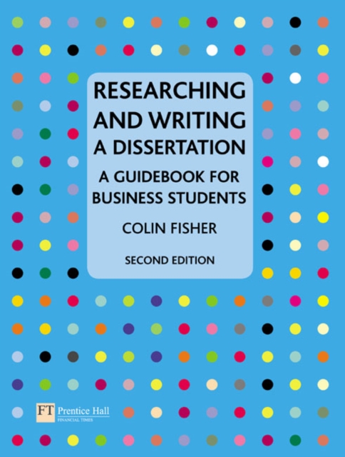 Researching and Writing a Dissertation : A Guidebook for Business Students, Paperback Book