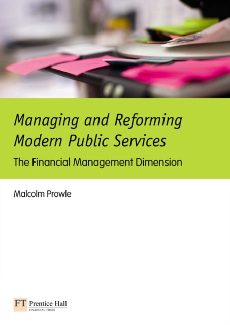 Managing and Reforming Modern Public Services:The Financial Management Dimension, Paperback / softback Book