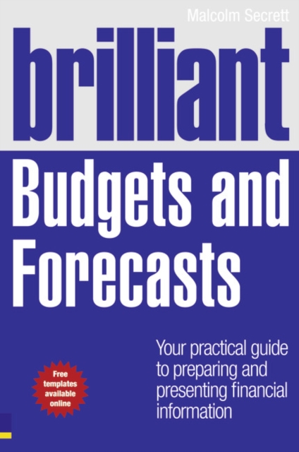 Brilliant Budgets and Forecasts : Your Practical Guide to Preparing and Presenting Financial Information, Paperback / softback Book