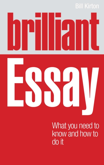 Brilliant Essay : What You Need To Know And How To Do It, PDF eBook