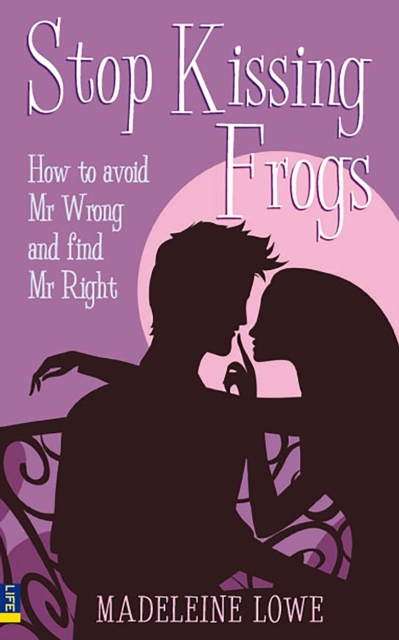 Stop Kissing Frogs eBook : How to avoid Mr Wrong and find Mr Right, EPUB eBook