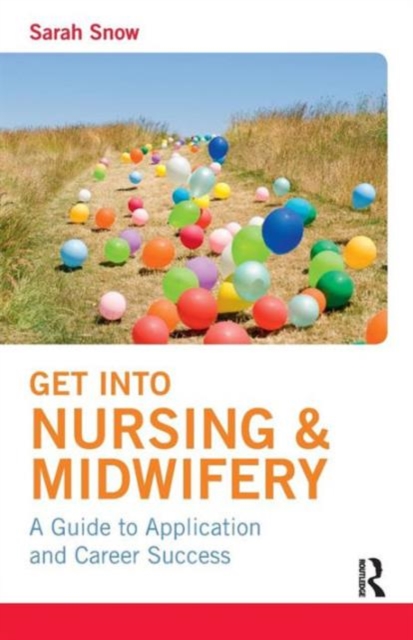 Get into Nursing & Midwifery : A Guide to Application and Career Success, Paperback / softback Book