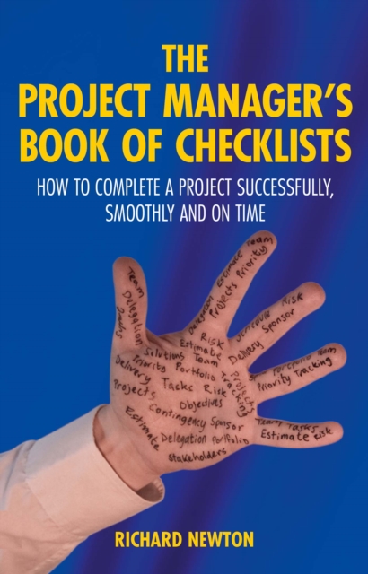 Project Manager's Book of Checklists, The : How To Complete A Project Successfully, Smoothly And On Time, EPUB eBook