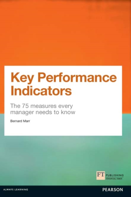 Key Performance Indicators (KPI) : The 75 Measures Every Manager Needs To Know, PDF eBook