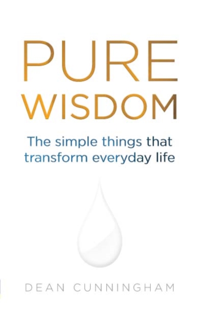 Pure Wisdom : The Simple Things That Transform Everyday Life, PDF eBook