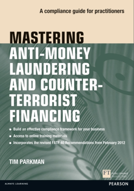 Mastering Anti-Money Laundering and Counter-Terrorist Financing : A compliance guide for practitioners, Paperback / softback Book
