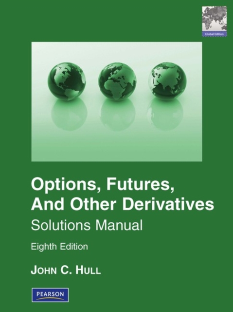 Student Solutions Manual for Options, Futures & Other Derivatives, Global Edition : Pearson New International Edition, Paperback / softback Book