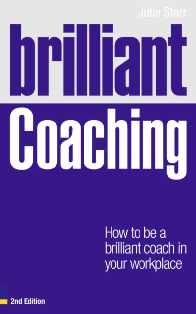Brilliant Coaching : How to be a Brilliant Coach in Your Workplace, Paperback Book