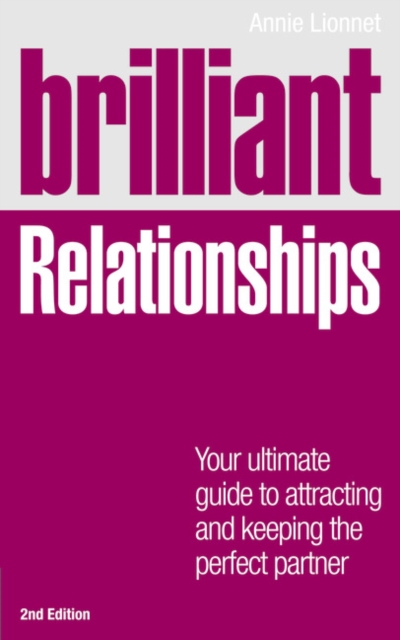 Brilliant Relationships : Your ultimate guide to attracting and keeping the perfect partner, Paperback / softback Book