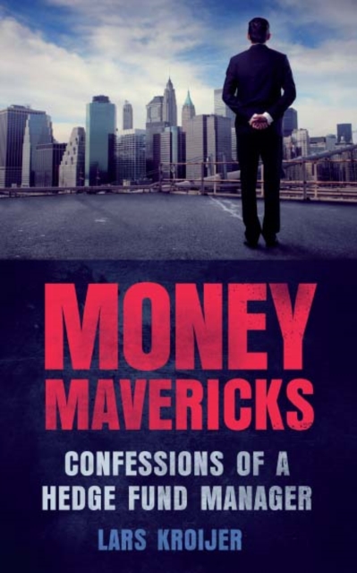 Money Mavericks : Confessions of a hedge fund manager, EPUB eBook
