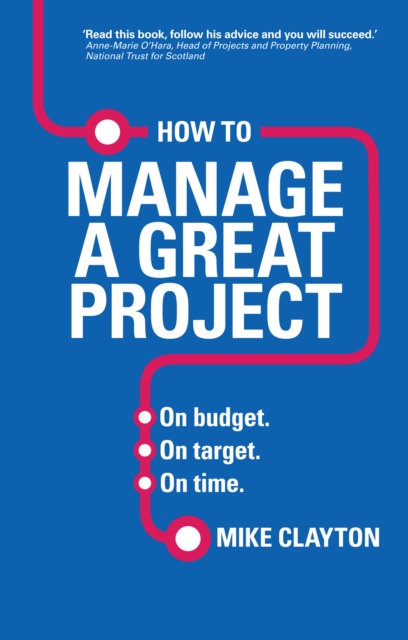 How to Manage a Great Project : On budget. On target. On time, EPUB eBook