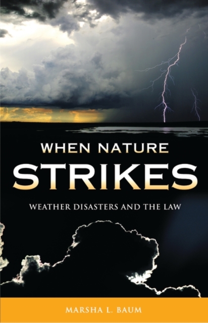 When Nature Strikes : Weather Disasters and the Law, Hardback Book